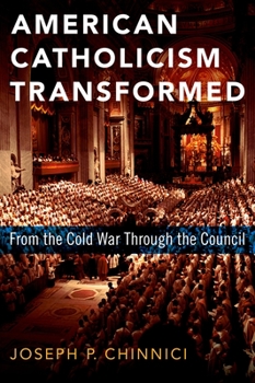 Hardcover American Catholicism Transformed: From the Cold War Through the Council Book