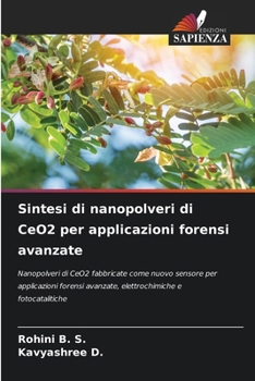 Paperback Sintesi di nanopolveri di CeO2 per applicazioni forensi avanzate [Italian] Book