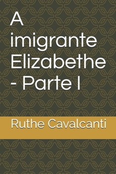 Paperback A imigrante Elizabethe - Parte I [Portuguese] Book