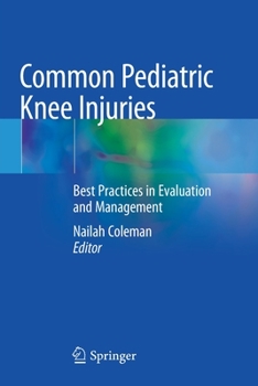 Paperback Common Pediatric Knee Injuries: Best Practices in Evaluation and Management Book