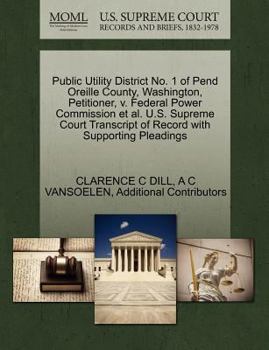 Paperback Public Utility District No. 1 of Pend Oreille County, Washington, Petitioner, V. Federal Power Commission et al. U.S. Supreme Court Transcript of Reco Book