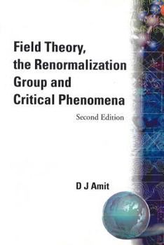 Field Theory; The Renormalization Group and Critical Phenomena