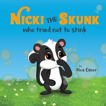 Paperback Nicki The Skunk Who Tried Not to Stink: A perfect story to teach both young and adults to love and accept them self exactly as they are. Book