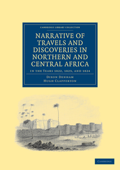 Paperback Narrative of Travels and Discoveries in Northern and Central Africa, in the Years 1822, 1823, and 1824 Book