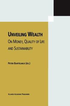 Paperback Unveiling Wealth: On Money, Quality of Life and Sustainability Book