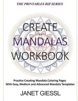 Paperback Create Mandalas Workbook: Practice Creating Mandala Coloring Pages with Easy, Medium and Advanced Mandala Templates Book