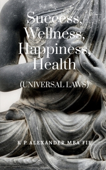 Paperback Success, Wellness, Happiness, Health: (Universal Laws) Book