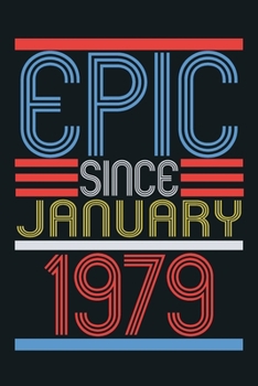 Epic since january 1979: blank lined notebook / journal (6x9) to offer as 41th Birthday Gift Idea for Women And Men anniversary
