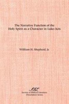 Paperback The Narrative Function of the Holy Spirit as a Character in Luke-Acts Book