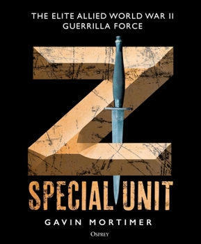 Hardcover Z Special Unit: The Elite Allied World War II Guerrilla Force Book