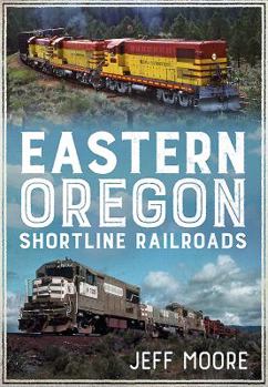 Paperback Eastern Oregon Shortline Railroads Book