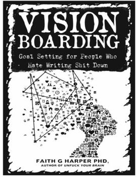 Paperback Vision Boarding: Goal Setting for People Who Hate Writing Shit Down Book