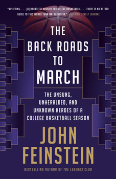 Paperback The Back Roads to March: The Unsung, Unheralded, and Unknown Heroes of a College Basketball Season Book