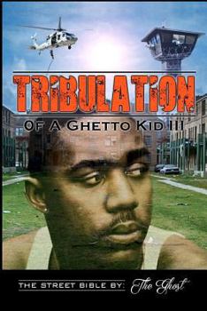Paperback Tribulation Of A Ghetto Kid: Volume III: The Street Bible Book