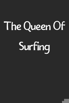 Paperback The Queen Of Surfing: Lined Journal, 120 Pages, 6 x 9, Funny Surfing Gift Idea, Black Matte Finish (The Queen Of Surfing Journal) Book