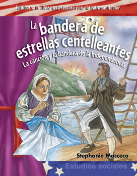 Paperback La Bandera de Estrellas Centelleantes: La Canción Y La Bandera de la Independencia [Spanish] Book