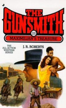 The Gunsmith #210: Maximilian's Treasure - Book #210 of the Gunsmith