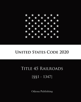 Paperback United States Code 2020 Title 45 Railroads [??1 - 1347] Book