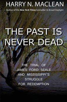 Paperback The Past is Never Dead: The Trial of James Ford Seale and Mississippi's Struggle for Redemption Book