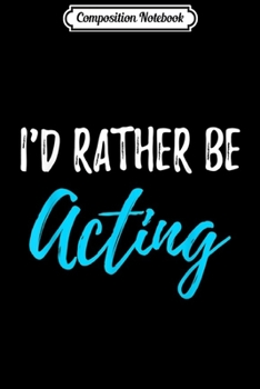 Composition Notebook: I'm An Actor Duh! Costume Gif  Journal/Notebook Blank Lined Ruled 6x9 100 Pages