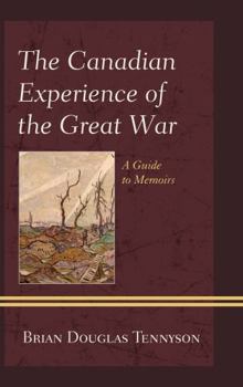 Hardcover The Canadian Experience of the Great War: A Guide to Memoirs Book