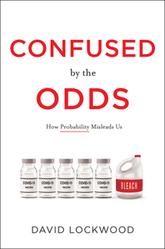 Hardcover Confused by the Odds: How Probability Misleads Us Book