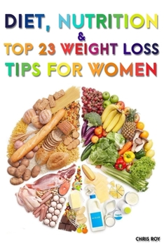 Paperback Diet, Nutrition And Top 23 Weight Loss Tips For Women Book