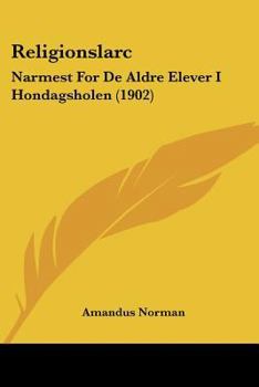 Paperback Religionslarc: Narmest For De Aldre Elever I Hondagsholen (1902) [German] Book