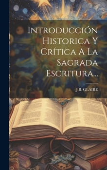 Hardcover Introducción Historica Y Crítica A La Sagrada Escritura... [Spanish] Book