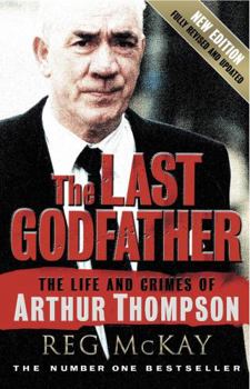 Paperback The Last Godfather: The Life and Crimes of Arthur Thompson Book