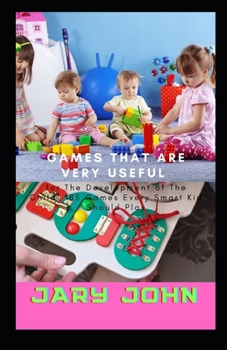 Games That are Very Useful for The Development of The Child! 185 Games Every Smart Kid Should Play