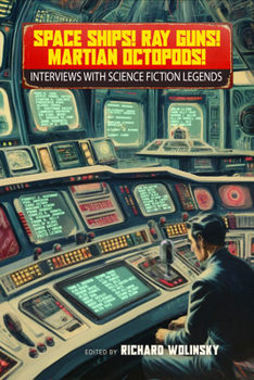 Paperback Space Ships! Ray Guns! Martian Octopods!: Interviews with Science Fiction Legends Book