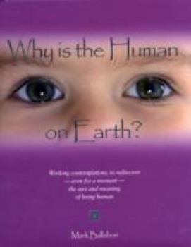 Hardcover Why is the Human on Earth?: Working Contemplations Book