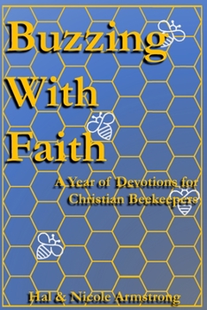 Paperback Buzzing with Faith: A Year of Devotions for Christian Beekeepers Book