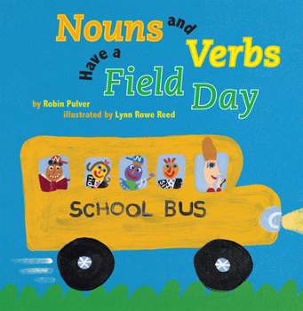 Nouns And Verbs Have a Field Day - Book  of the Mr. Wright's Class