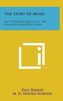Story of Music: An Historical Sketch of the Change in Musical Form