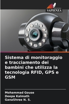 Sistema di monitoraggio e tracciamento dei bambini che utilizza la tecnologia RFID, GPS e GSM (Italian Edition)