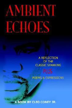 Paperback Ambient Echos: Reflection of the Classic Spanking/Poems Expressions Confessions Book
