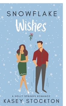 Snowflake Wishes : A Holly Springs Romance (Book One) - Book #1 of the Holly Springs Romance