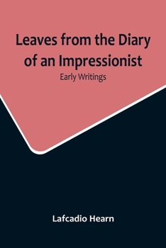Leaves From the Diary of an Impressionist: Early Writings