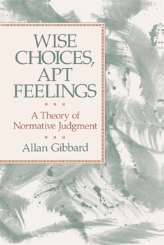 Paperback Wise Choices, Apt Feelings: A Theory of Normative Judgment Book