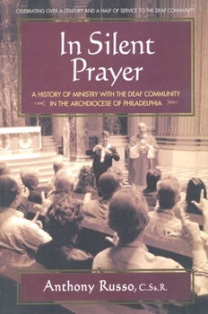 Paperback In Silent Prayer: A History of Ministry with the Deaf Community in the Archdiocese of Philadelphia Book