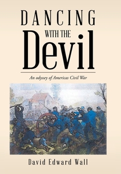 Hardcover Dancing with the Devil: An Odyssey of Americas Civil War Book