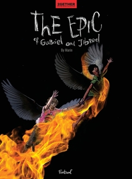 The Epic of Gabriel and Jibreel: A Cautionary Tale of Ultimate Friendship (2gether Picture Book Collection)