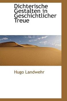 Paperback Dichterische Gestalten in Geschichtlicher Treue Book