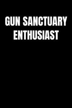 Paperback Gun Sanctuary Enthusiast: Journal / Notebook / Diary Gift - 6"x9" - 120 pages - White Lined Paper - Matte Cover Book