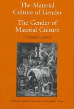 The Material Culture of Gender / The Gender of Material Culture (Winterthur Book)
