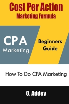 Paperback Cost Per Action Marketing Formula: How To Do CPA Marketing Book