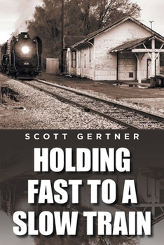 Paperback Holding Fast to a Slow Train Book