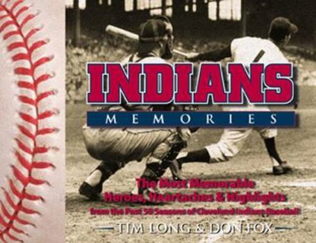 Paperback Indians Memories: Heroes, Heartaches, and Highlights from the Last 50 Years of Cleveland Indians Baseball Book